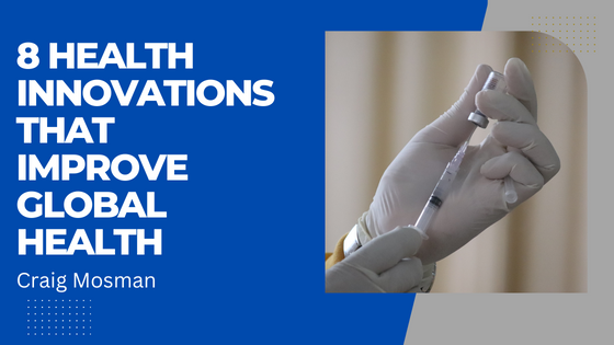 8 Health Innovations That Improve Global Health