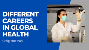 Craig Mosman Different Careers In Global Health