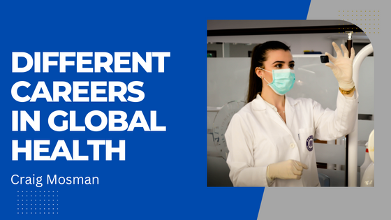 Craig Mosman Different Careers In Global Health